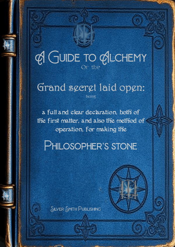 A Guide to Alchemy; or The Grand Secret Laid Open... Philosopher's Stone